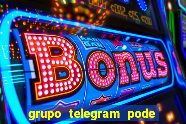 grupo telegram pode tudo 18